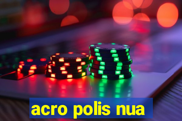 acro polis nua